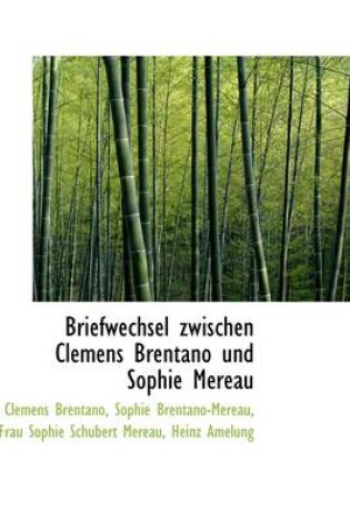 Cover of Briefwechsel Zwischen Clemens Brentano Und Sophie Mereau