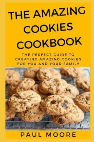 Cover of The Amazing Cookies Cookbook