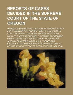 Book cover for Reports of Cases Decided in the Supreme Court of the State of Oregon (Volume 74)