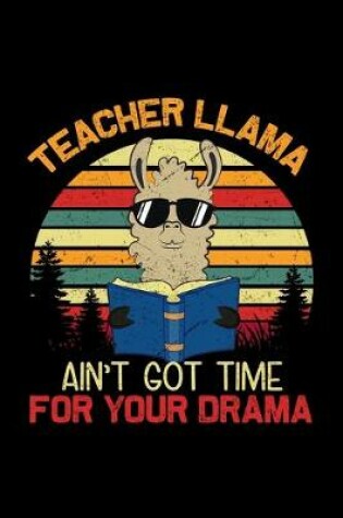 Cover of Teacher Llama Aint Got Time For Your Drama