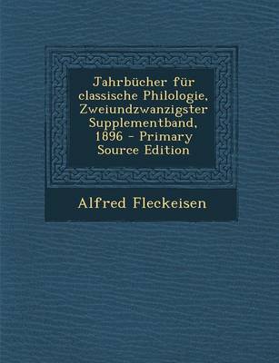 Book cover for Jahrbucher Fur Classische Philologie, Zweiundzwanzigster Supplementband, 1896 - Primary Source Edition