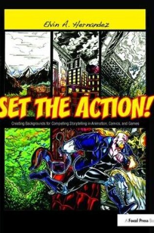 Cover of Set the Action! Creating Backgrounds for Compelling Storytelling in Animation, Comics, and Games