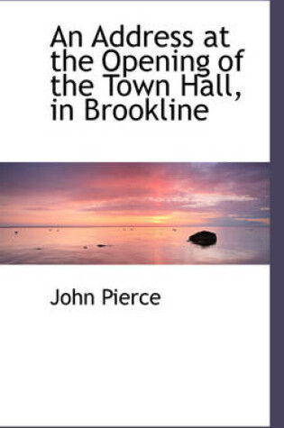 Cover of An Address at the Opening of the Town Hall, in Brookline