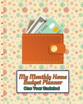 Book cover for My Monthly Home Budget Planner - One Year Undated