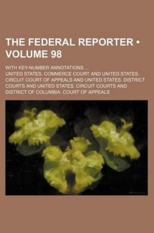 Cover of The Federal Reporter (Volume 98); With Key-Number Annotations