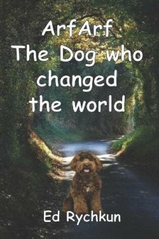 Cover of ArfArf The Dog who changed the world