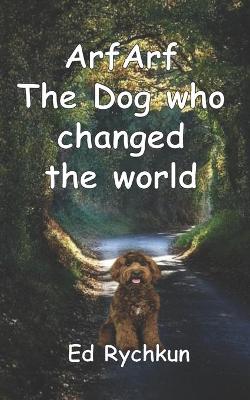 Book cover for ArfArf The Dog who changed the world