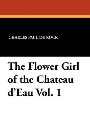 Cover of The Flower Girl of the Chateau D'Eau Vol. 1
