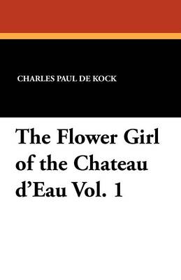 Book cover for The Flower Girl of the Chateau D'Eau Vol. 1