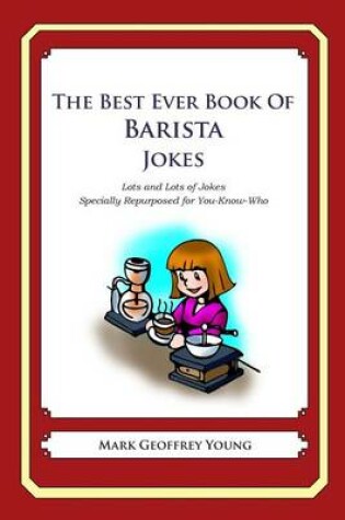 Cover of The Best Ever Book of Barista Jokes