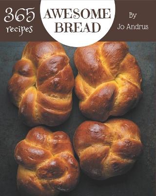 Book cover for 365 Awesome Bread Recipes