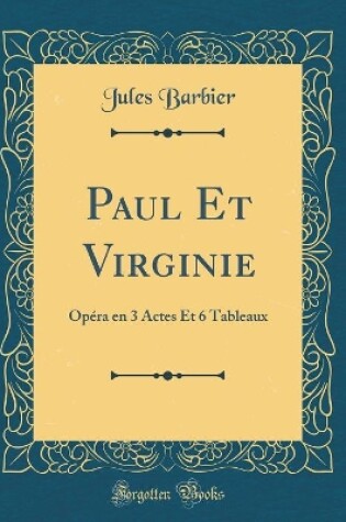 Cover of Paul Et Virginie: Opéra en 3 Actes Et 6 Tableaux (Classic Reprint)