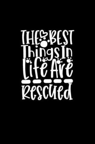 Cover of Dog Novelty The Best Things in Life Are Rescued