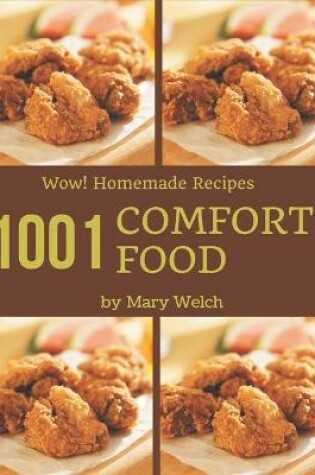 Cover of Wow! 1001 Homemade Comfort Food Recipes