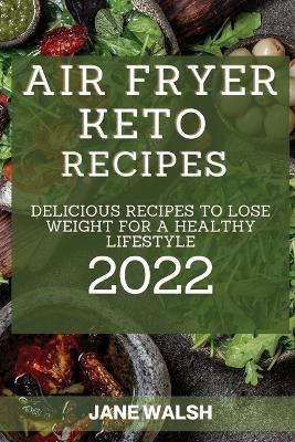 Book cover for Air Fryer Keto Recipes 2022