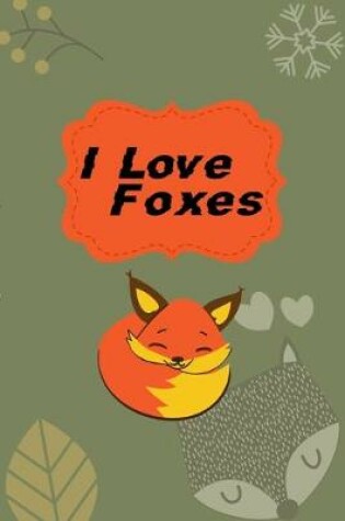Cover of I Love Foxes