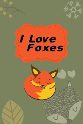 Book cover for I Love Foxes