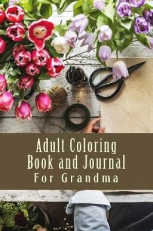 Cover of Adult Coloring Book and Journal For Grandma