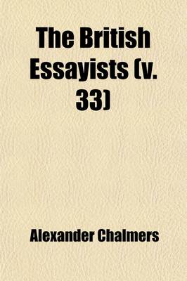 Book cover for The British Essayists (Volume 33); With Prefaces, Historical and Biographical