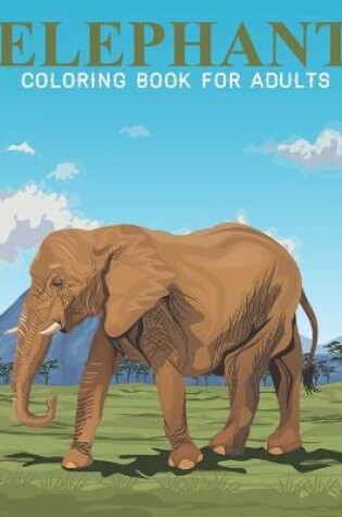 Cover of Elephant Coloring Book For Adults