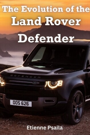 Cover of The Evolution of the Land Rover Defender