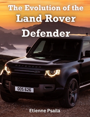 Cover of The Evolution of the Land Rover Defender