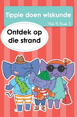 Cover of Tippie doen wiskunde (Vlak R Boek 5): Ontdek op die strand