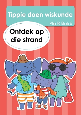 Cover of Tippie doen wiskunde (Vlak R Boek 5): Ontdek op die strand