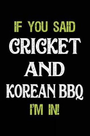 Cover of If You Said Cricket and Korean BBQ I'm in