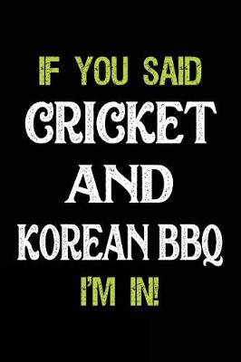 Book cover for If You Said Cricket and Korean BBQ I'm in