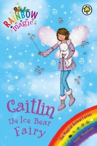 Cover of Caitlin the Ice Bear Fairy