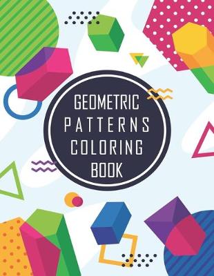 Book cover for Geometric Shapes and Patterns Coloring Book