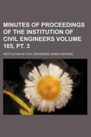 Cover of Minutes of Proceedings of the Institution of Civil Engineers Volume 165, PT. 3