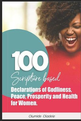 Book cover for 100 Scripture Based Declarations for Godliness, Peace, Prosperity and Health for Women