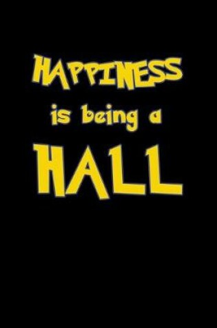 Cover of Happiness Is Being A Hall