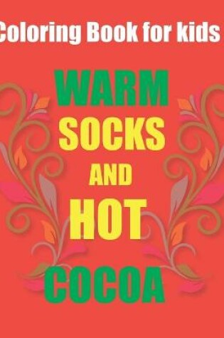 Cover of Coloring Book for kids Warm socks and hot cocoa