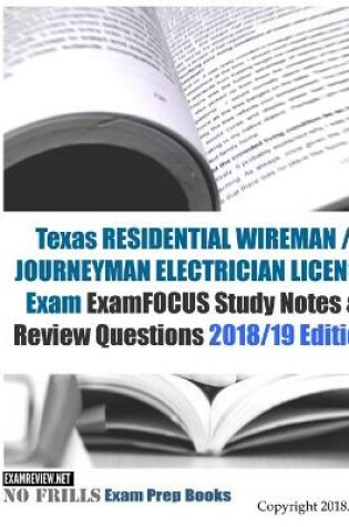 Cover of Texas RESIDENTIAL WIREMAN / JOURNEYMAN ELECTRICIAN LICENSE Exam ExamFOCUS Study Notes & Review Questions