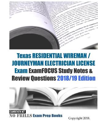 Book cover for Texas RESIDENTIAL WIREMAN / JOURNEYMAN ELECTRICIAN LICENSE Exam ExamFOCUS Study Notes & Review Questions