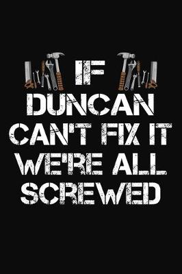 Book cover for If Duncan Can't Fix It We're All Screwed