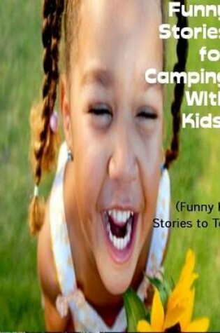 Cover of Funny Stories for Camping With Kids: (Funny Kid Stories to Tell)