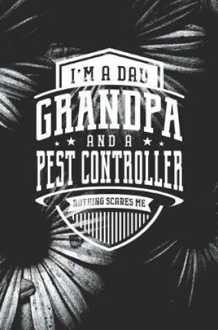 Cover of I'm A Dad Grandpa & A Pest Controller Nothing Scares Me