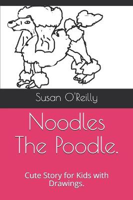 Book cover for Noodles The Poodle.