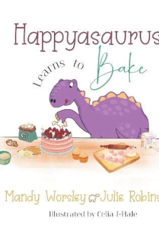 Cover of Happyasaurus Learns to Bake