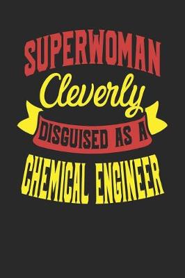 Book cover for Superwoman Cleverly Disguised As A Chemical Engineer