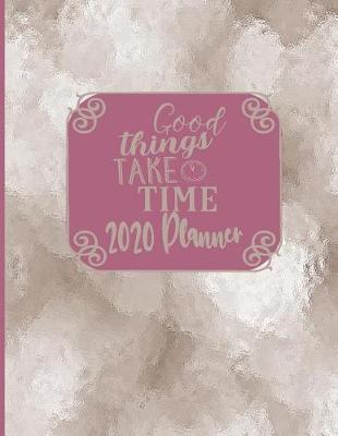 Book cover for Good Things Take Time 2020 Planner