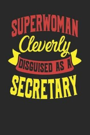 Cover of Superwoman Cleverly Disguised As A Secretary