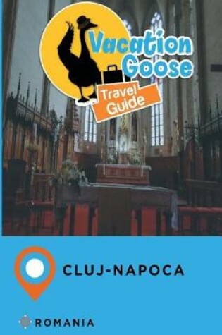 Cover of Vacation Goose Travel Guide Cluj-Napoca Romania