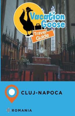 Book cover for Vacation Goose Travel Guide Cluj-Napoca Romania