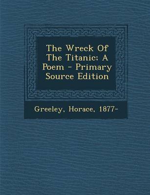 Book cover for The Wreck of the Titanic; A Poem - Primary Source Edition