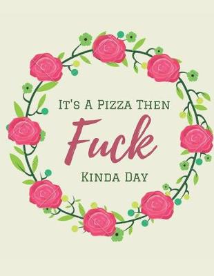 Book cover for It's a Pizza Then Fuck Kinda Day